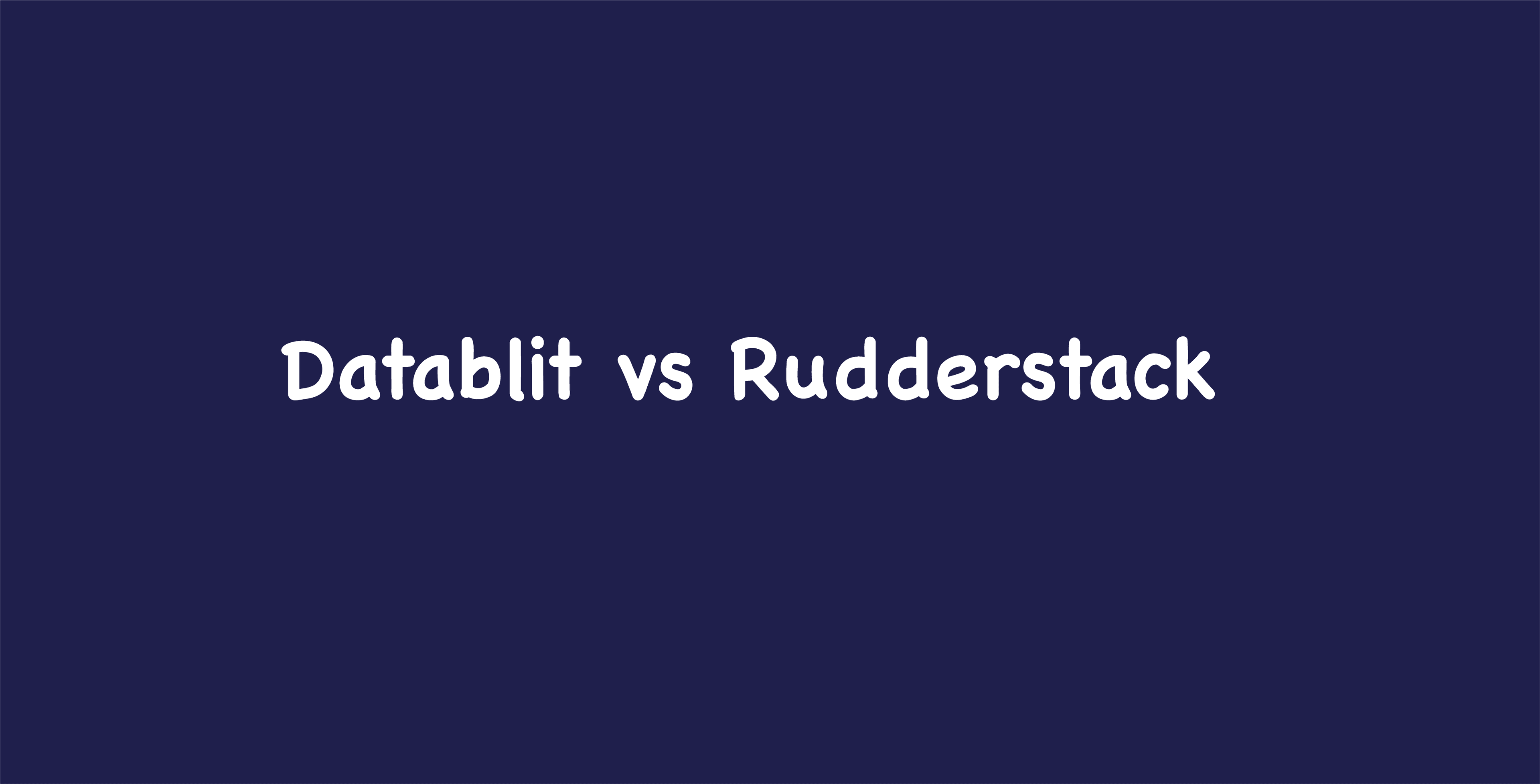 Datablit vs Rudderstack